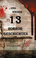 Karlheinz Huber: ...und wieder 13 Horror Geschichten 