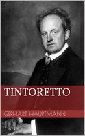 Gerhart Hauptmann: Tintoretto 