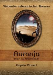 Auronja - Reise zur Wüstenstadt - Reise zur Wüstenstadt