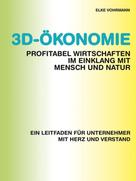 Elke Vohrmann: 3D-Ökonomie – Profitabel wirtschaften im Einklang mit Mensch und Natur 