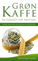 Peter Carl Simons: Grøn Kaffe – En garanti for vægttab? 