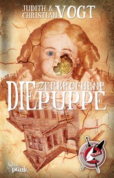 Die zerbrochene Puppe - Ein Steampunk Roman