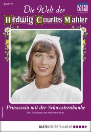 Die Welt der Hedwig Courths-Mahler 470 - Liebesroman - Prinzessin mit der Schwesternhaube