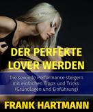 Frank Hartmann: Der perfekte Lover werden ★