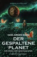Hans-Jürgen Raben: Der gespaltene Planet – Ein Krieg der Geschlechter: Science-Fiction-Roman 