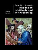 Arthur Fontaine: Die St. Josef-Kapelle in Mettlach und ihr Kreuzweg 