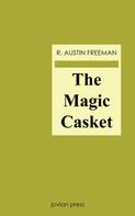 R. Austin Freeman: The Magic Casket 
