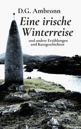 Eine irische Winterreise - und andere Erzählungen und Kurzgeschichten