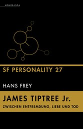 James Tiptree Jr. – Zwischen Entfremdung, Liebe und Tod - SF Personality 27