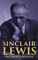Sinclair Lewis: Sinclair Lewis: Die großen Romane 
