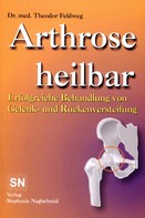 Dr. med Theodor Feldweg: Arthrose heilbar ★