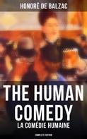 de Balzac, Honoré: The Human Comedy - La Comédie humaine (Complete Edition) 
