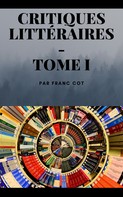 Franc Côt: Critiques littéraires - Tome 1 