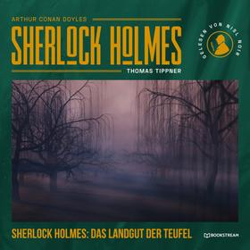 Sherlock Holmes: Das Landgut der Teufel - Eine neue Sherlock Holmes Kriminalgeschichte (Ungekürzt)
