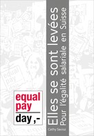 Cathy Savioz: Equal Pay Day. Elles se sont levées 