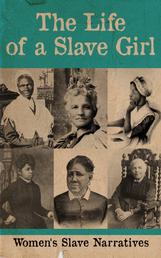 The Life of a Slave Girl - Women's Slave Narratives
