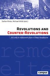 Revolutions and Counter-Revolutions - 1917 and its Aftermath from a Global Perspective