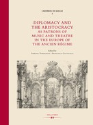 Iskrena Yordanova: Diplomacy and the Aristocracy as Patrons of Music and Theatre in the Europe of the Ancien Régime 