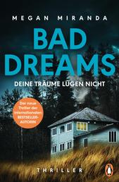 BAD DREAMS – Deine Träume lügen nicht - Thriller − Der neue Thriller der internationalen Bestsellerautorin