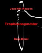 Joachim Hausen: Trophäensammler 