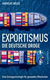Exportismus - Die deutsche Droge