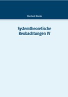 Eberhard Blanke: Systemtheoretische Beobachtungen IV 