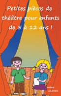 Valérie Gasnier: Petites pièces de théâtre pour enfants de 5 à 12 ans ! 