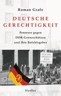 Roman Grafe: Deutsche Gerechtigkeit 