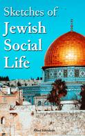 Alfred Edersheim: Sketches of Jewish Social Life 