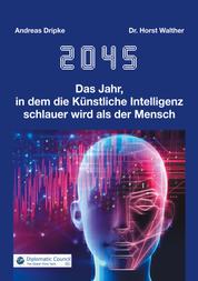 2045 - Das Jahr, in dem die Künstliche Intelligenz schlauer wird als der Mensch