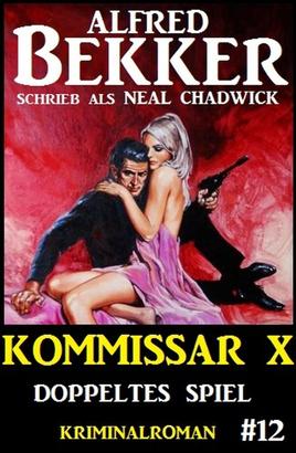 Neal Chadwick - Kommissar X #12: Doppeltes Spiel