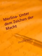Christine Stutz: Merlina- Unter dem Zeichen der Macht ★★★★★