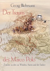 Der Traum des Marco Polo - Zeitreise zu den "32 Winden" Asiens und der Südsee