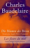 Charles Baudelaire: Die Blumen des Bösen - Zweisprachige Ausgabe (Deutsch-Französisch) / Les fleurs du mal - Edition bilingue (français-allemand) 