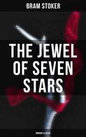 Bram Stoker: The Jewel of Seven Stars (Horror Classic) 