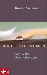 Auf die Seele schauen - Spirituelle Psychotherapie