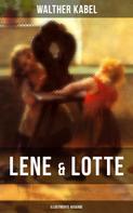 Walther Kabel: Lene & Lotte (Illustrierte Ausgabe) 
