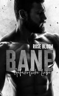 Rose Bloom: BANE: Gefährliche Liebe ★★★★
