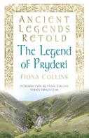 Fiona Collins: Ancient Legends Retold: The Legend of Pryderi 