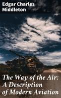Edgar Charles Middleton: The Way of the Air: A Description of Modern Aviation 