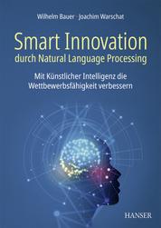 Smart Innovation durch Natural Language Processing - Mit Künstlicher Intelligenz die Wettbewerbsfähigkeit verbessern