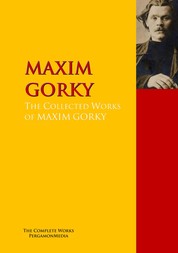 The Collected Works of MAXIM GORKY - The Complete Works PergamonMedia