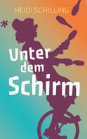 Heidi Schilling: Unter dem Schirm 