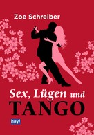 Zoe Schreiber: Sex, Lügen und Tango 