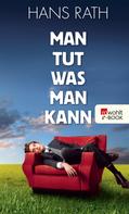 Hans Rath: Man tut, was man kann ★★★★