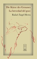 Rafael Ángel Herra: Die Kürze des Genusses - La brevedad del goce 