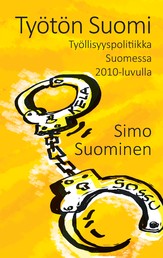 Työtön Suomi - Työttömyyspolitiikka 2010-luvulla