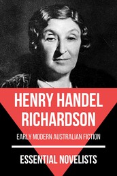 Essential Novelists - Henry Handel Richardson - early modern australian fiction