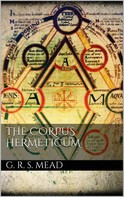 G. R. S. Mead: The Corpus Hermeticum 
