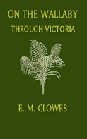 E. M. Clowes: On the Wallaby through Victoria 